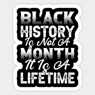 Black history is not a month it is a lifetime, Black History, African American History, Black History Month Sticker